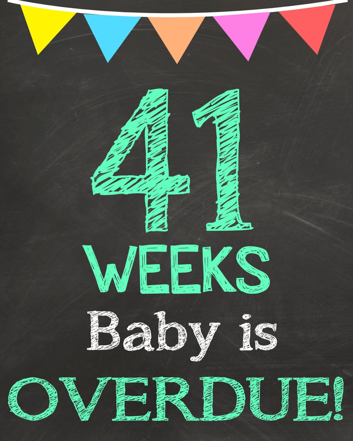 Instant Download 41 Weeks Baby is OVERDUE Printable Sign