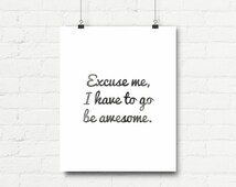 excuse me i have to go be awesome shirt