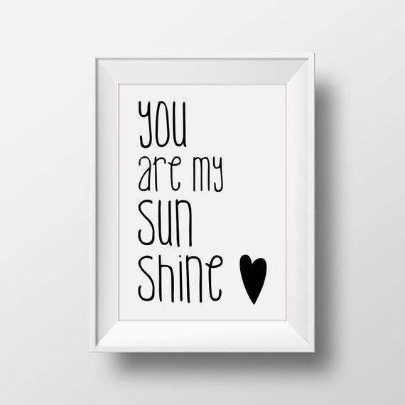 You Are My Sunshine Wall Art Quote Print Black and White