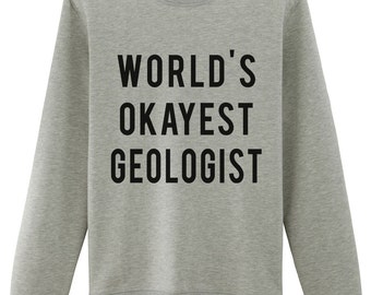 Geologo, geologo felpa, Okayest geologo maglione regalo del mondo per uomo donna - 716