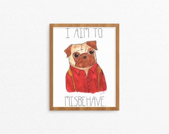 I Aim To Misbehave - Pug Print, Malcolm Reynolds, Firefly Serenity Print, Decor, Animal Wall Art, Firefly Poster, Browncoat, Nathan Fillion