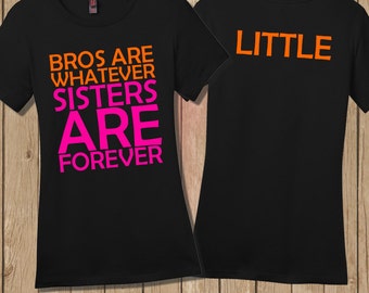 Bros are Whatever Sisters are Forever, Big Little Sorority Shirt, Custom Sorority shirt, Big Little Reviel