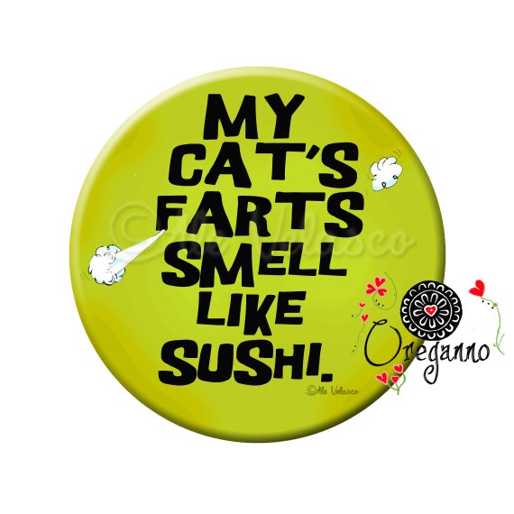 My cat's farts smell like sushi Badge Pinback Button by ...