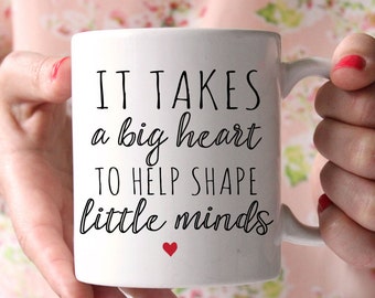 Teacher Mug, It takes a big heart to shape little minds, Teacher Gifts, Gifts for Teacher, Teacher Coffee Mug, Proffessor Mug, Teacher Cup