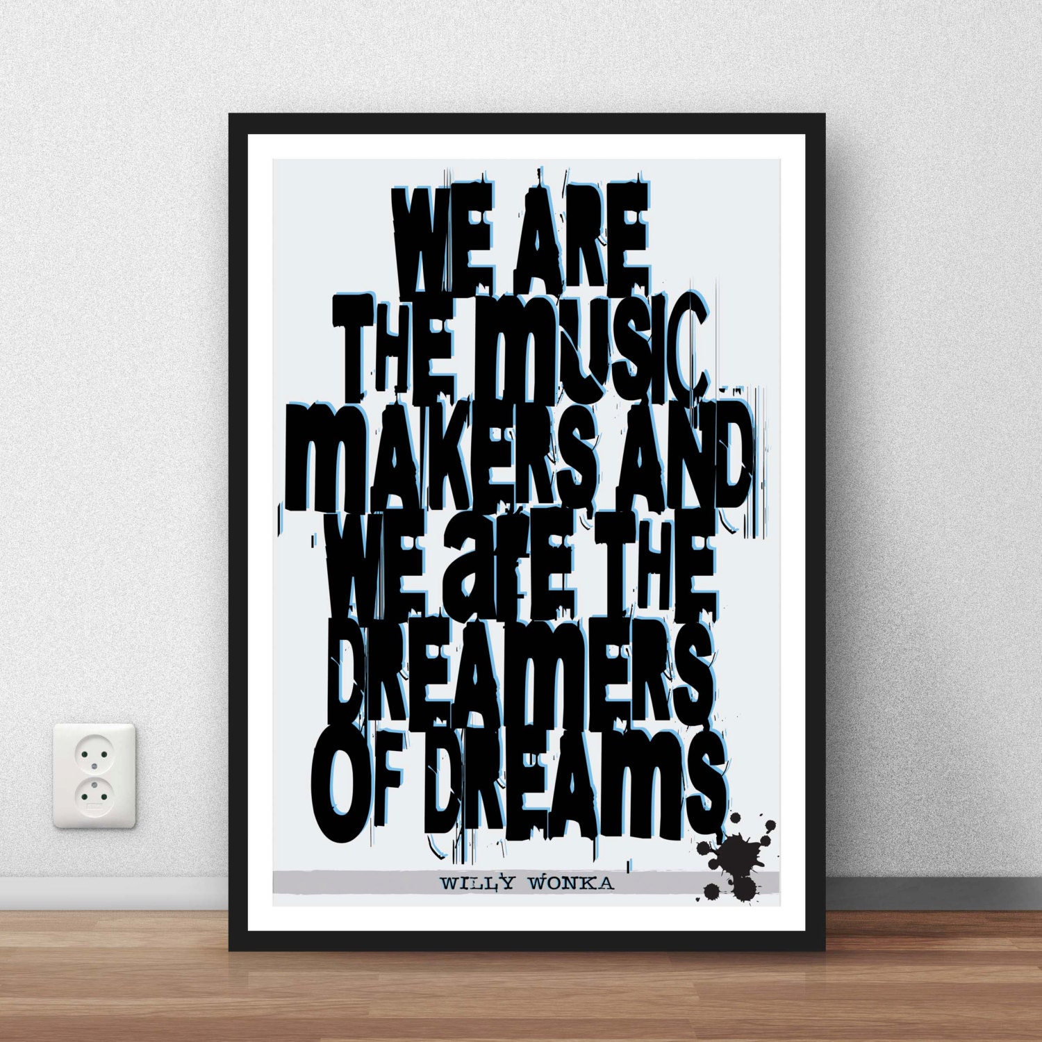 Roald Dahl Willy Wonka quote art poster 'We are the music