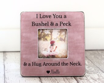 Mom Gift Mother Grandma Grandmother GIFT 'I Love You a Bushel & a Peck and a Hug Around the Neck' Personalized Picture Frame GIFT