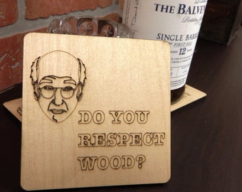 Set of 4 "Do You Respect Wood?" Larry David Coasters; Curb Your Enthusiasm Coasters, All Natural Wood Drink Coasters