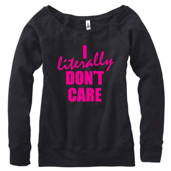I Literally Don't Care Sweatshirt. College Sweater. by SoPinkUK