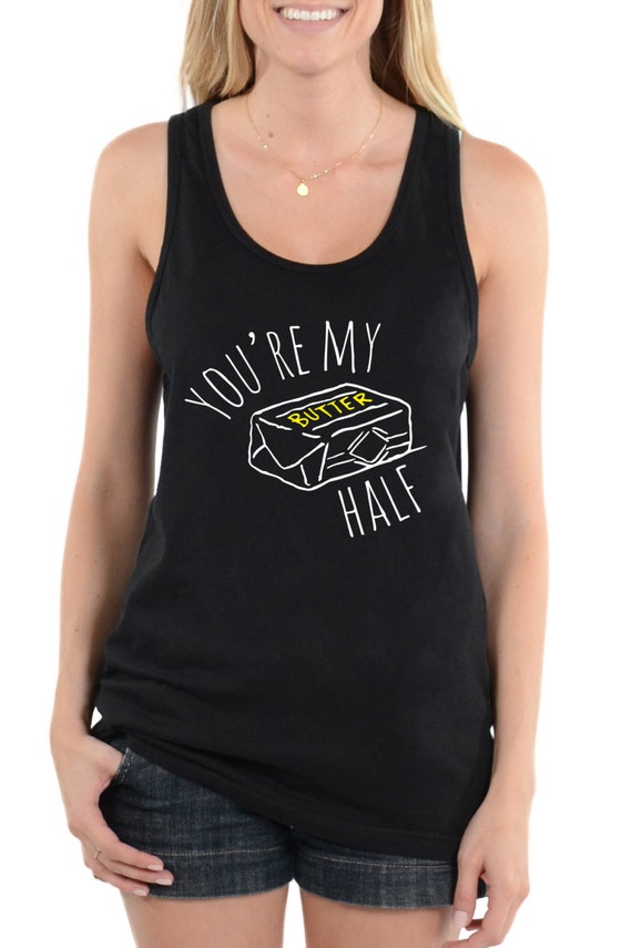 You're My Butter Half Womens Tank Top by PlayfulBanterer on Etsy