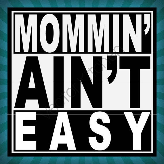 Download Mommin' Ain't Easy, Cutting Template SVG EPS Silhouette ...