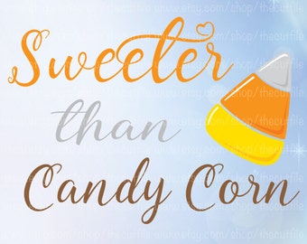 Candy Corn svg, Sweeter Than Candy Corn, halloween candy svg, fall svg design, halloween file, tshirt design, htv transfer
