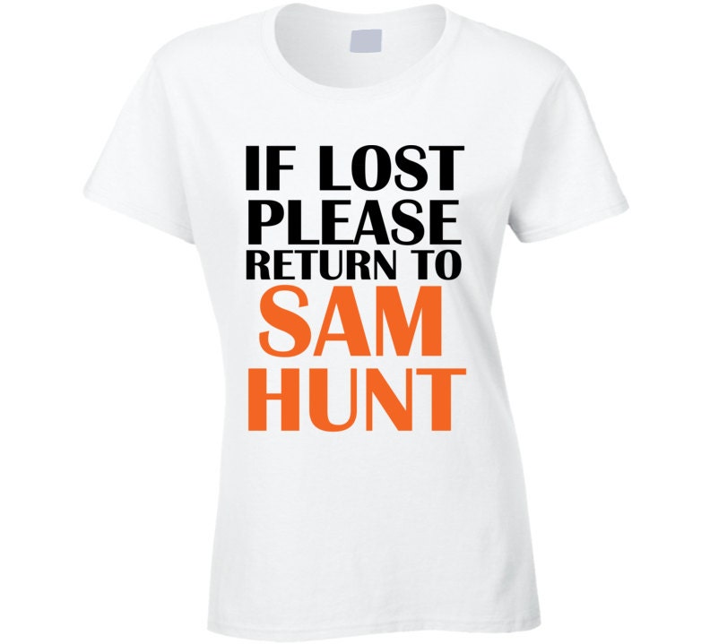 If Lost Please Return To Sam Hunt Tshirt by