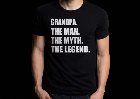 grandpa the man the myth the legend t shirt