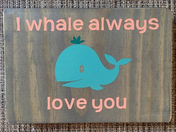 Items similar to I Whale Always Love You Wooden Sign on Etsy