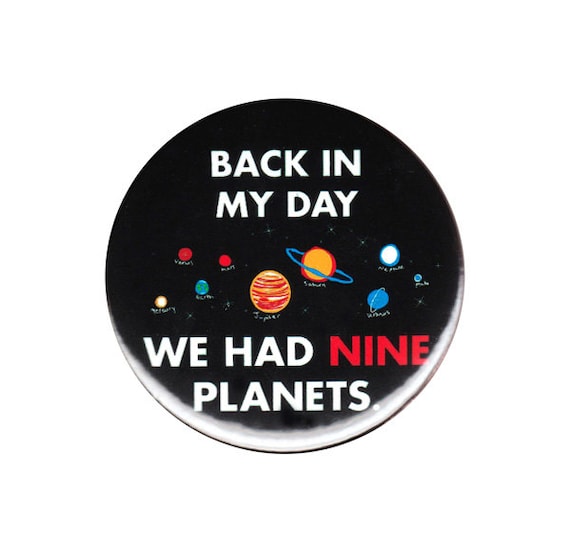 back in my day we had nine planets