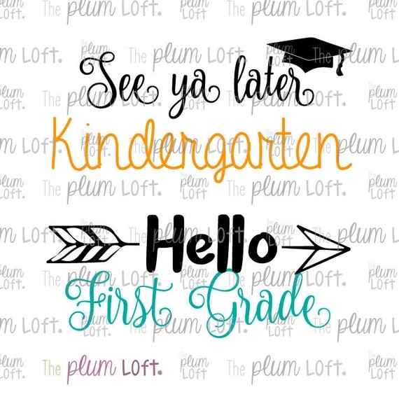 Download See ya later Kindergarten Hello First Grade Graduate Design