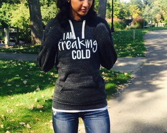 Triblend Fleece Pullover Hoodie I Am Freaking Cold