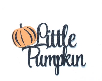 Little Pumpkin Cake Topper, Little Pumpkin First Birthday, Baby Shower Little Pumpkin Cake Topper, Fall Cake Topper, Little Pumpkin