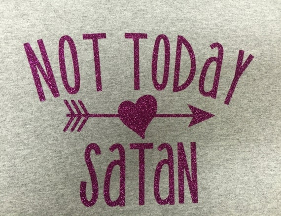 not today satan shirt meaning