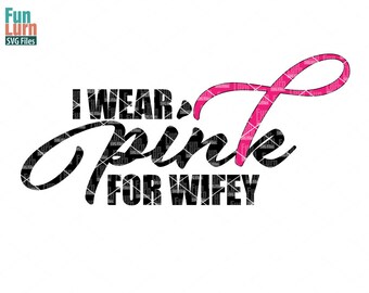 I wear pink for wifey, Breast Cancer ,Support ,Ribbon ,Pink ,Survivor, October, Fighter, Football, svg png dxf eps,cameo, cricut files