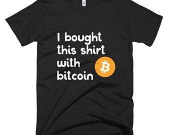 I bought this shirt with bitcoin Unisex T-shirt