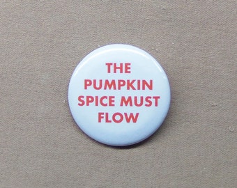 DUNE 'The Pumpkin Spice Must Flow' Button 1.25" Frank Herbert Starbucks Pin Badge Mashup