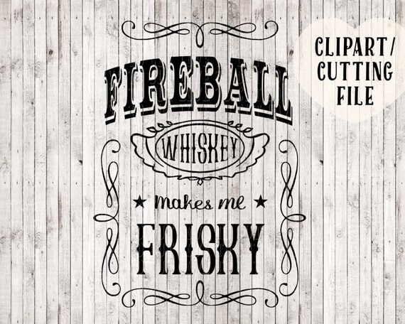 Download fireball whiskey makes me frisky svg whiskey svg svg files