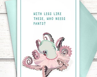 Funny Octopus Card. "With Legs Like These, Who Needs Pants?" Funny greeting card. Tutu card. Funny card for girlfriend. Funny birthday cards