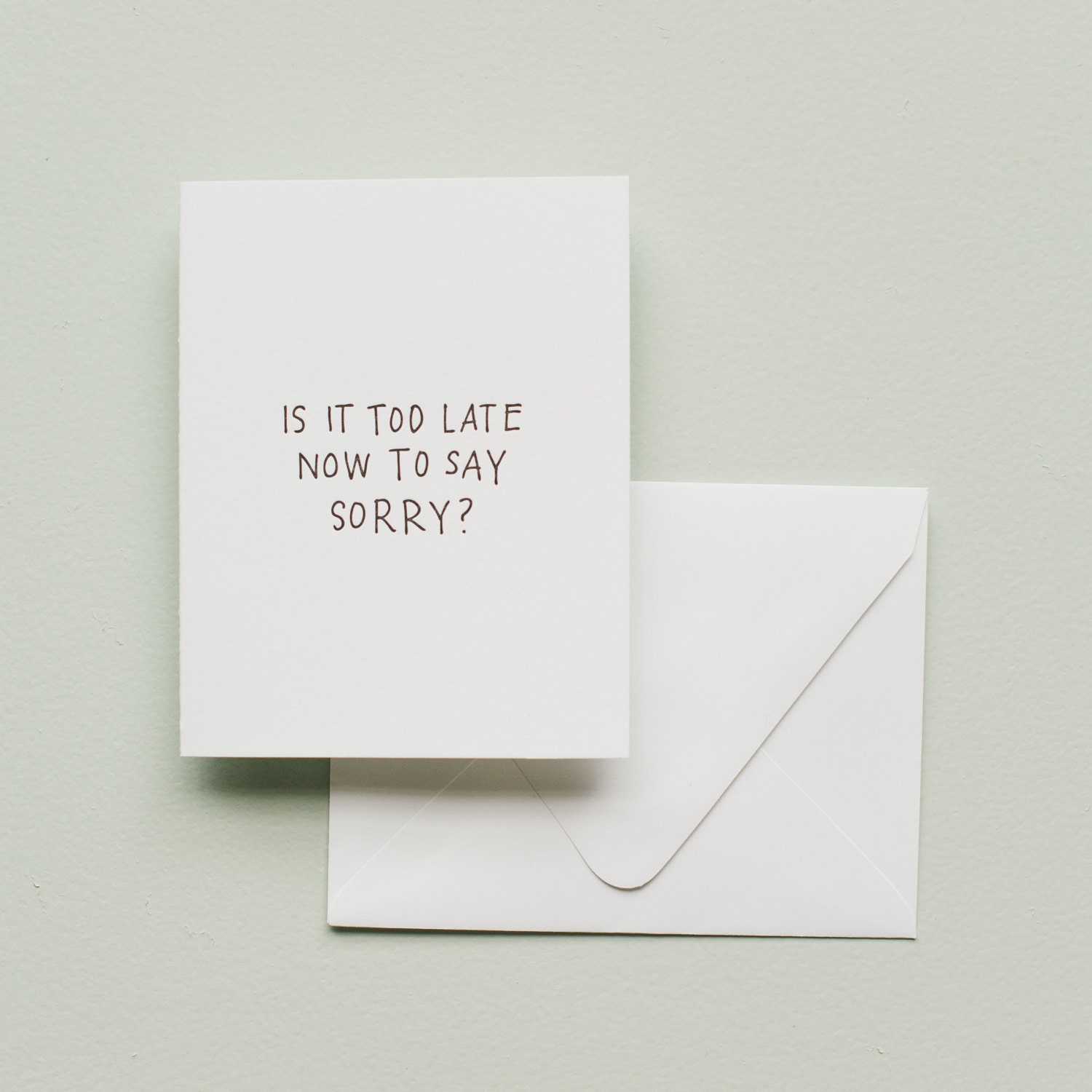 Letterpress Card Is It Too Late Now To Say Sorry