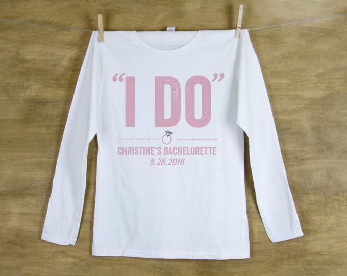 I Do Crew Bachelorette Party LONG SLEEVE Shirts Personalized with name and date or hashtag