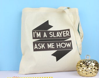 Buffy the Vampire Slayer Tote Bag. Buffy Tote Bag. I'm a Slayer, Ask me How. Joss Whedon. Buffy Gifts. Buffy Quote. Buffy accessories.