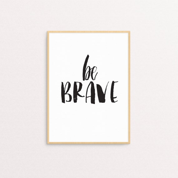 BE BRAVE Print Printable 8x10 Instant Download by LuminousPrints