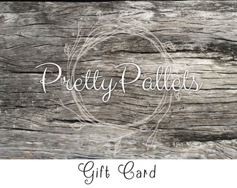 Pretty Pallets Gift Card