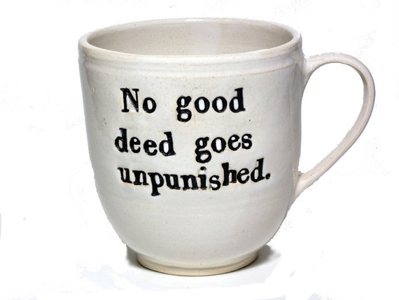 No Good Deed Goes Unpunished Word Nerd Mug Coffee by TheTikiQueen