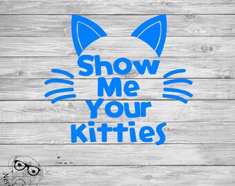 Show Me Your Kitties Decal, Show Me Your Kitties Decal, Cat Car Decal. cat decal, cat laptop decal, tumbler decal-You Choose Size and Color