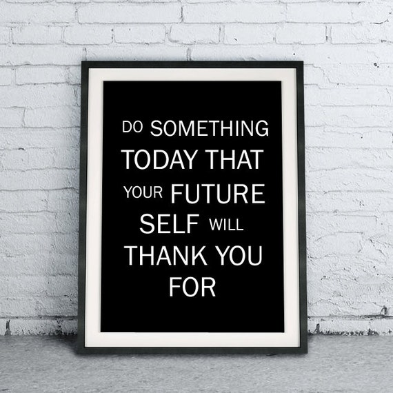 Do Something Today That Your Future Self Will Thank You For