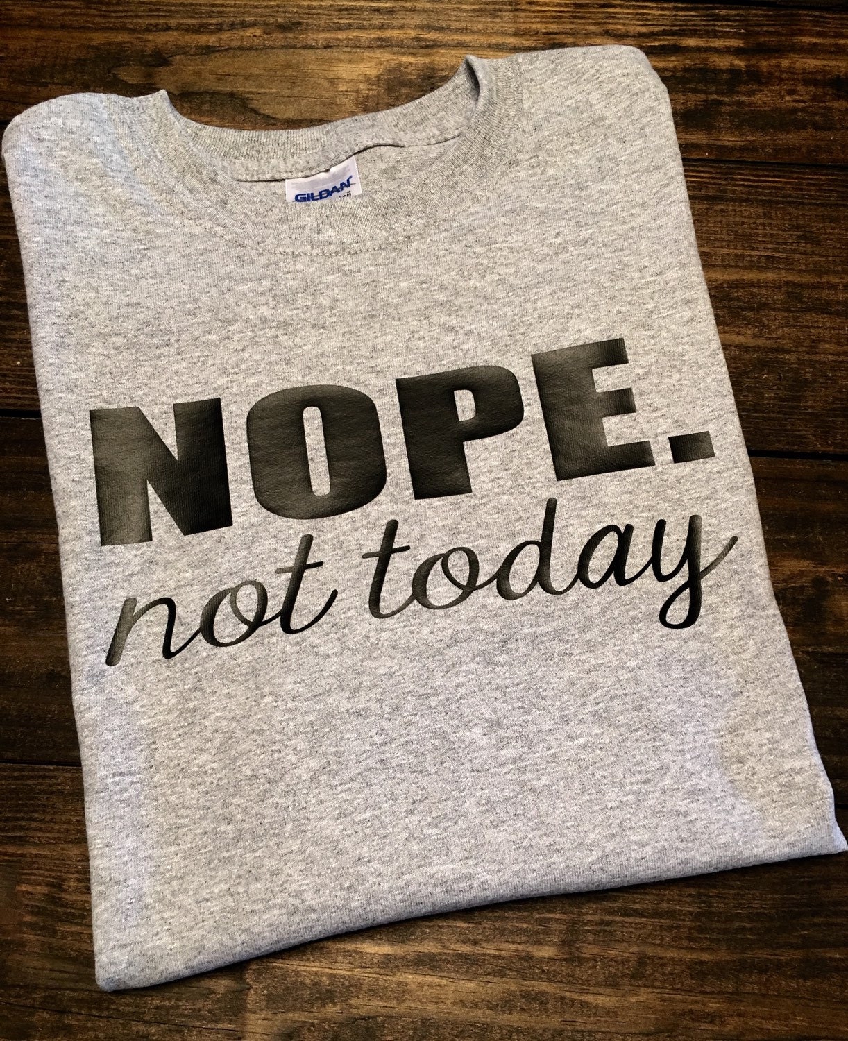 Nope Not Today Shirt Funny T Shirt Funny T Teenage T 