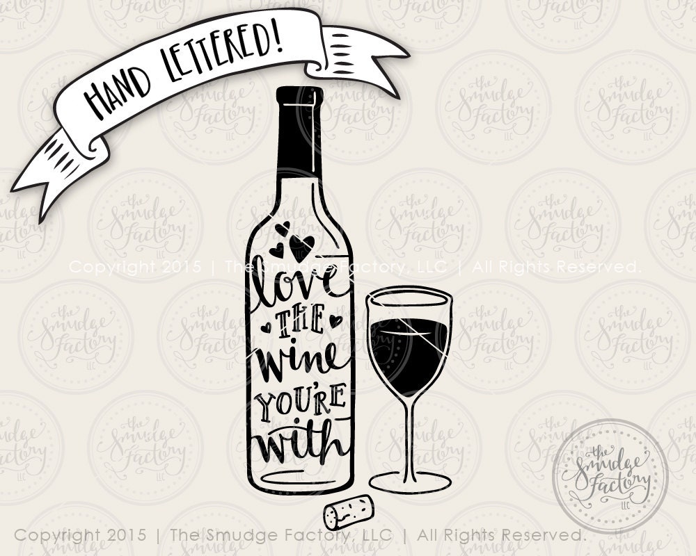 Download Wine SVG Cut File Love the Wine You're With by ...