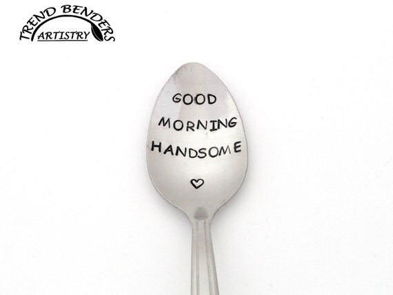 Good Morning Handsome Hand Stamped Spoon Engraved Spoon Unique