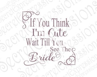 If You Think I'm Cute Svg Flower Girl Svg, Wedding Svg, Wedding Sign Svg Digital Cutting File DXF JPEG Svg Cricut Svg Silhouette Print File