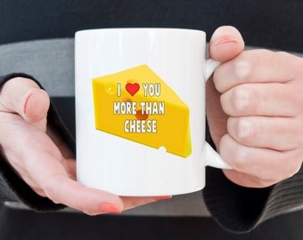 Cheese mug, I love you, coffee mug, novelty mug, I love cheese, statement mug, funny mugs, sarcasm, more than cheese, I love you more