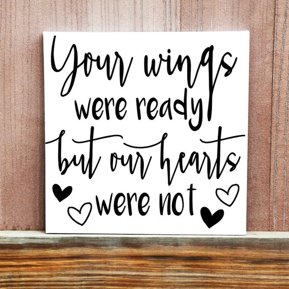 Your Wings Were Ready But Our Hearts Were Not Hand Painted