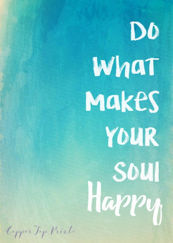 5x7 Do What Makes Your Soul Happy Typography by CopperTopPrints