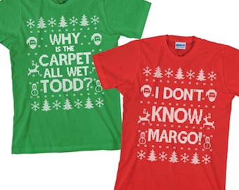 Matching Christmas T Shirts - I Don't Know Margo and Why is the Carpet All Wet Todd - Unisex Cotton TShirts - SET OF 2 - Items 2724 & 2725
