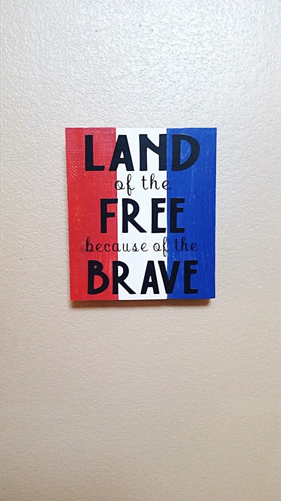 land of the free because of the brave sign