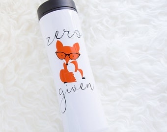 Zero Fox Given Travel Mug | Zero Fox Given Travel Tumbler | Zero Fox Travel Tumbler | Christmas | Birthday | Funny Gift | Gift for Her