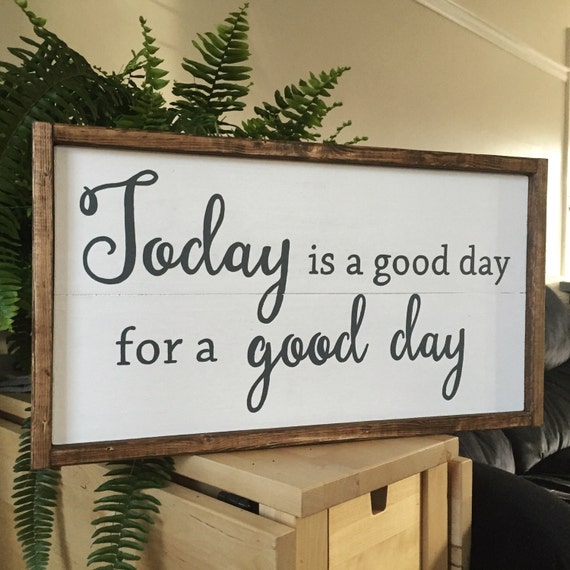 Today Is A Good Day For A Good Day / Framed Wood Sign by CestlEvi