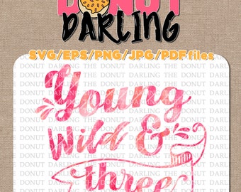 Instant Download: Young wild and three SVG, EPS, PNG, jpg, & pdf files