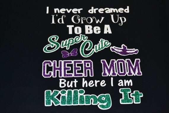 I Never Dreamed I'd Be A Super Cute Cheer any sport Mom