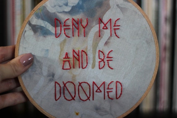 Deny Me And Be Doomed // Embroidery Hoop Art // 6 Wall